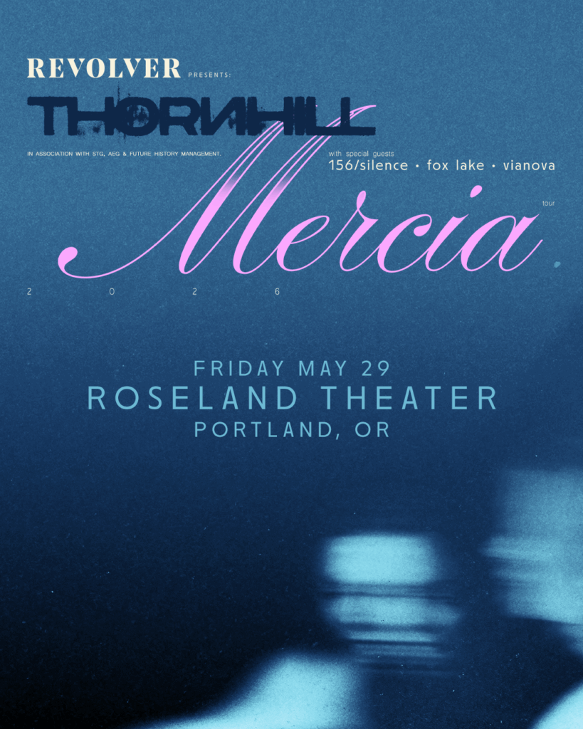 REVOLVER PRESENTS: THORNHILL: The Mercia Tour 10 Thornhill PDX 2026 4x5 1